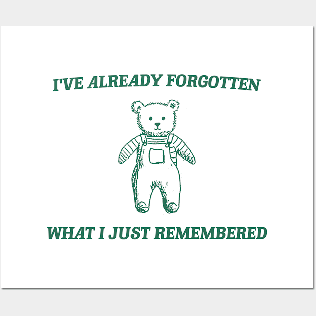 i've already forgotten what i just remembered - Retro Bear Cartoon, Vintage Cartoon Bear, Aesthetic T Shirt, Graphic T Shirt, Unisex Wall Art by Y2KSZN